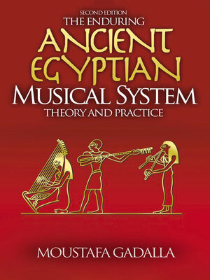 cover image of The Enduring Ancient Egyptian Musical System, Theory and Practice